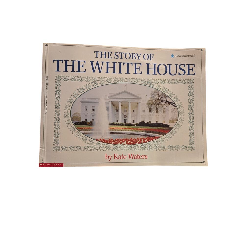 The Story of the White House Kate Waters FIRST PRINTING 1991 Scholastic History